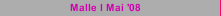 Malle I Mai '08