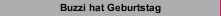 Buzzi hat Geburtstag